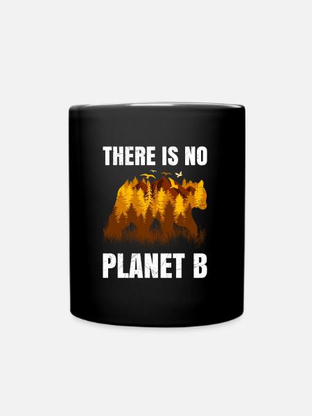 There is no Planet B Spruch Umweltschutz Tiere - Tasse einfarbig - Schwarz