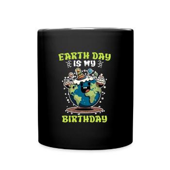 Earth Day ist mein Geburtstag Umweltschutz - Tasse einfarbig - Schwarz - Vorne