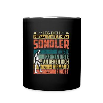 Leg dich nie mit einem Sondler an Sondengänger - Tasse einfarbig - Schwarz - Vorne