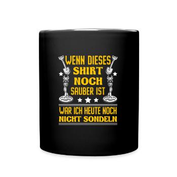 Sondeln Wenn dieses Shirt sauber ist Sondengänger - Tasse einfarbig - Schwarz - Vorne
