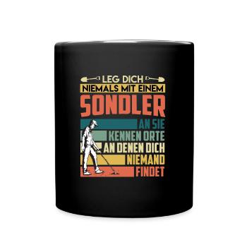 Leg dich nie mit einem Sondler an Sondengänger - Tasse einfarbig - Schwarz - Vorne