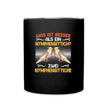 Vogelhalter Was ist besser als ein Nymphensittich? - Tasse einfarbig - Schwarz - Vorne