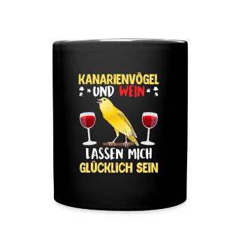 Kanarienvögel und Wein lassen mich glücklich sein - Tasse einfarbig - Schwarz - Vorne