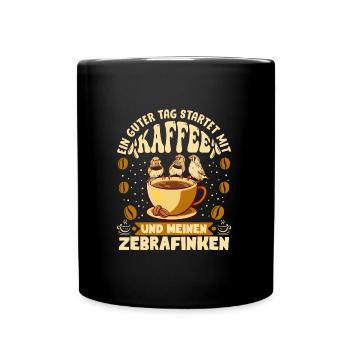 Ein guter Tag startet mit Kaffee Fan Zebrafink - Tasse einfarbig - Schwarz - Vorne