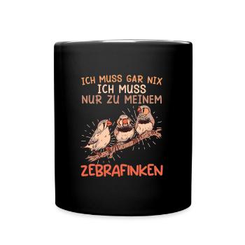 Vogelhalter Ich muss gar nix Muss zu meinen Finken - Tasse einfarbig - Schwarz - Vorne
