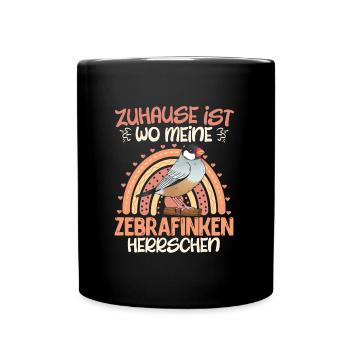 Zuhause ist wo meine Zebra Finken herrschen - Tasse einfarbig - Schwarz - Vorne