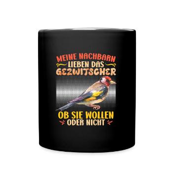 Finken Meine Nachbarn lieben das Gezwitscher - Tasse einfarbig - Schwarz - Vorne