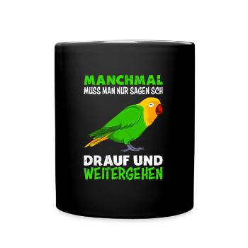 Lovebirds Manchmal muss man nur sagen ... drauf - Tasse einfarbig - Schwarz - Vorne