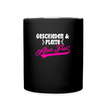 Geschieden & Pleite aber Frei! Scheidungsparty - Tasse einfarbig - Schwarz - Vorne