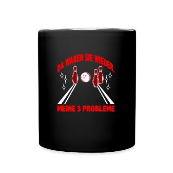 Bowling Da waren sie wieder Meine 3 Probleme - Tasse einfarbig - Schwarz - Vorne