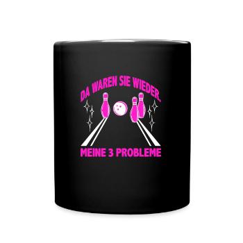 Bowling Da waren sie wieder Meine 3 Probleme - Tasse einfarbig - Schwarz - Vorne