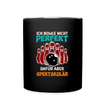 Bowling Ich Bowle nicht Perfekt aber Spektakulär - Tasse einfarbig - Schwarz - Vorne