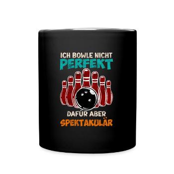 Bowling Ich Bowle nicht Perfekt aber Spektakulär - Tasse einfarbig - Schwarz - Vorne