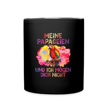 Macaw Meine Papageien und ich mögen dich nicht - Tasse einfarbig - Schwarz - Vorne