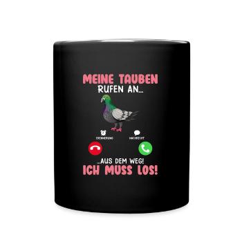 Taubenbesitz Meine Tauben Rufen an...Muss los! - Tasse einfarbig - Schwarz - Vorne