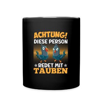 Achtung! Diese Person redet mit Tauben Shirts - Tasse einfarbig - Schwarz - Vorne