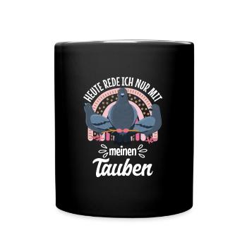 Taubenhalter Heute rede ich nur mit meinen Tauben - Tasse einfarbig - Schwarz - Vorne