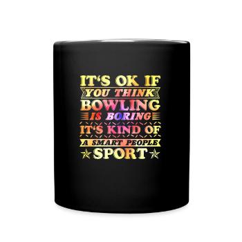 Bowlers Ce n’est pas grave si vous pensez que le bowling est ennuyeux - Mug uni - noir - Devant