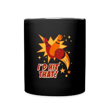 Bowling player I ́d Hit That! Bowling alley Bowling - Full Colour Mug - black - Front