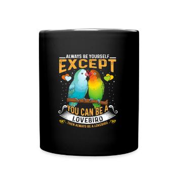 Lovebirds Always You except you can be a Lovebird - Full Colour Mug - black - Front