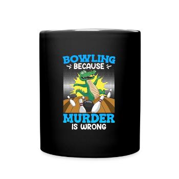 Bowling because Murder is Wrong Bowling Player - Full Colour Mug - black - Front