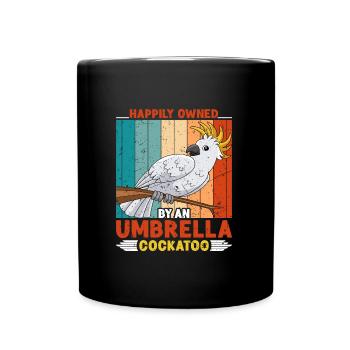 Kakadus Happily owned by an Umbrella Cockatoo - Tasse einfarbig - Schwarz - Vorne