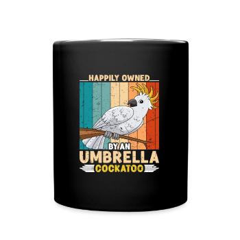 Kakadus Happily owned by an Umbrella Cockatoo - Full Colour Mug - black - Front