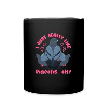 Pigeon lovers I just like pigeons, ok? - Full Colour Mug - black - Front