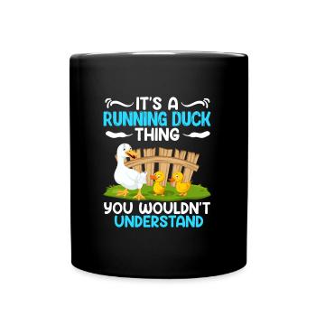 Running Ducks It ́s a Running Duck Thing Duck Lover - Full Colour Mug - black - Front