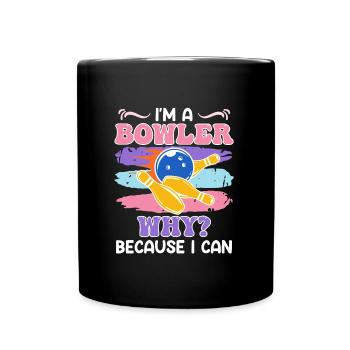 Bowlingspieler Ich bin Bowlerin weil Ich es Kann - Tasse einfarbig - Schwarz - Vorne