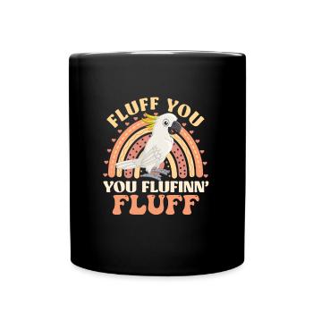 Kakadu Fluff you you Flufinn ́Fluff Kakadus - Full Colour Mug - black - Front