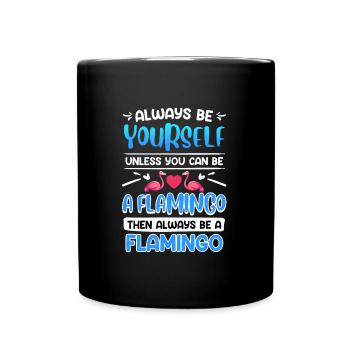 Les flamants roses sont toujours des femmes flamants roses - Mug uni - noir - Devant