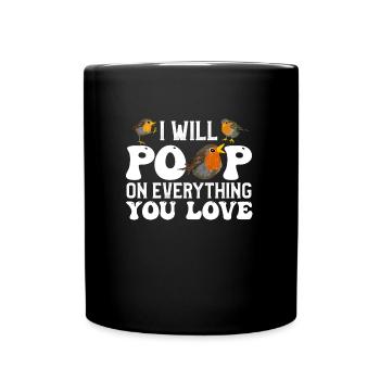 Pinsons je vais faire caca sur tout ce que vous aimez les oiseaux - Mug uni - noir - Devant