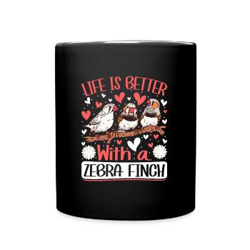 Life is better with a Zebra Finch Vogelfreund - Tasse einfarbig - Schwarz - Vorne