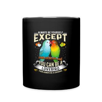 Lovebirds Always You except you can be a Lovebird - Full Colour Mug - black - Front