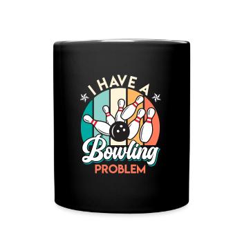 Bowling player funny I have a bowling problem - Full Colour Mug - black - Front