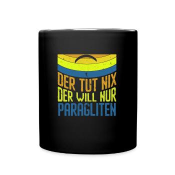 Paraglider Der tut Nix der will nur Paragliten - Tasse einfarbig - Schwarz - Vorne