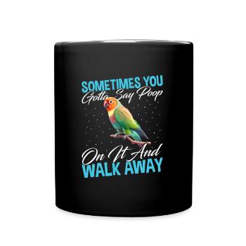 Liebesvogel Sometimes you gotta say Poop on it - Tasse einfarbig - Schwarz - Vorne