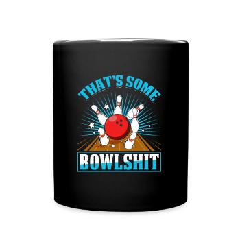Bowling Shirt lustig That´s some Bowlshit - Tasse einfarbig - Schwarz - Vorne