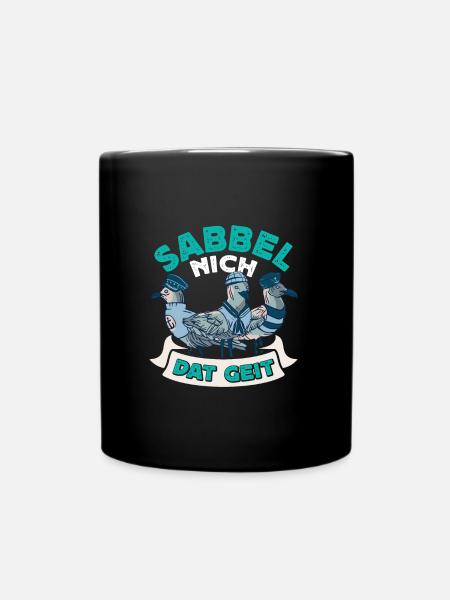 Möwen Shirt Sabbel Nich Dat Geit Norddeutschland - Tasse einfarbig - Schwarz