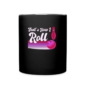 Bowlingspieler How I Roll Bowling Shirt - Tasse einfarbig - Schwarz - Vorne