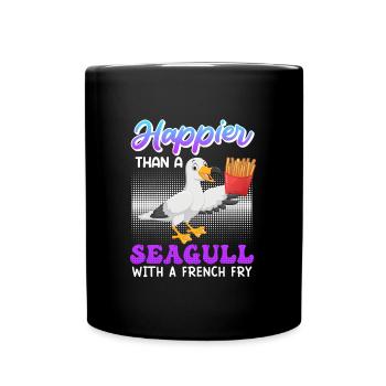 Happier than a Seagull with a French Fry Seagulls - Full Colour Mug - black - Front