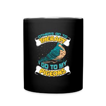 Pigeon Keeper Others Go to Therapy I Go to Pigeons - Full Colour Mug - black - Front