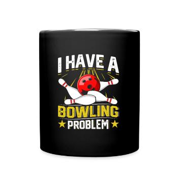 Bowlingspieler I have a Bowling Problem Bowler - Full Colour Mug - black - Front
