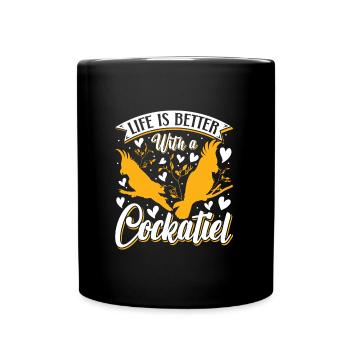 Life is better with a Cockatiel cockatiel cockatiels - Full Colour Mug - black - Front
