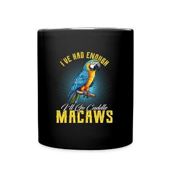 Ara Vogel I´ve had enough I´ll go Cuddle Macaws - Tasse einfarbig - Schwarz - Vorne