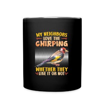 Finches My neighbors love chirping - Full Colour Mug - black - Front