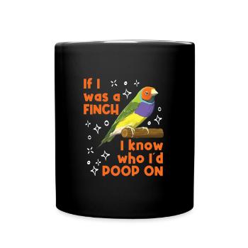 Pinsons Si j’étais un pinson, je sais sur qui je ferais caca - Mug uni - noir - Devant