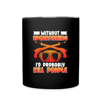Speerfischen Without Spearfishing I´d kill people - Tasse einfarbig - Schwarz - Vorne