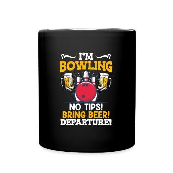 Bowlingspieler Bin am Bowlen Bier bringen! Bowler - Tasse einfarbig - Schwarz - Vorne